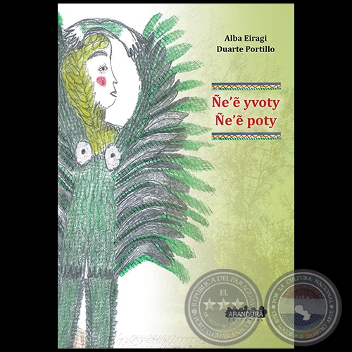 ÑE’Ẽ YVOTY. ÑE’Ẽ POTY - Autora: ALBA EIRAGI DUARTE PORTILLO - Año 2016